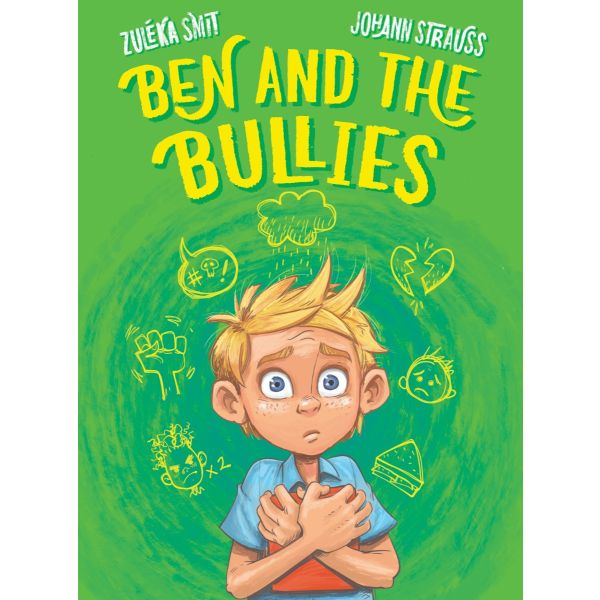 Ben and the Bullies by Zuleka Smit.