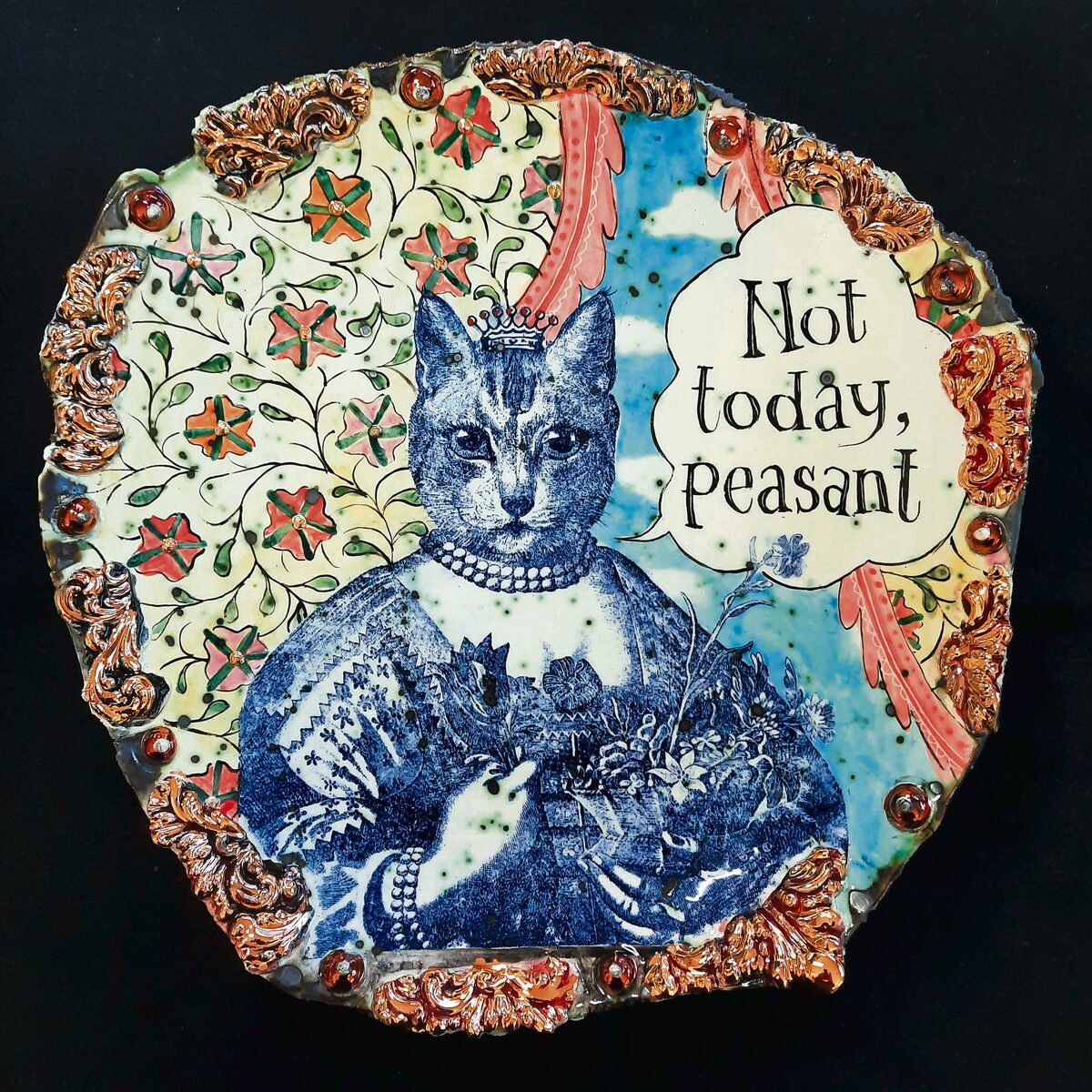 A ceramic plate titled "Not today peasant" by Sonja Kastner.
