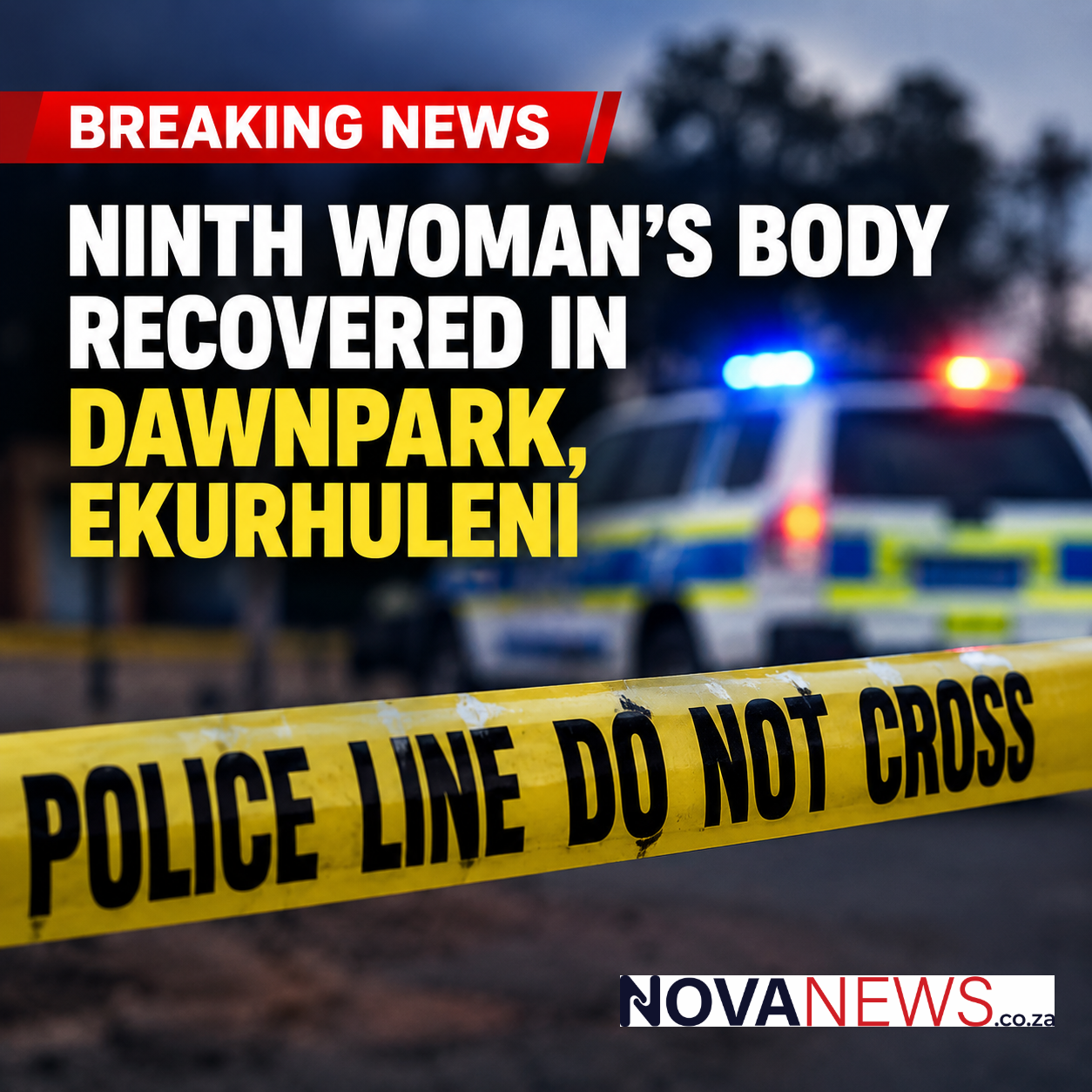 Breaking news: Ninth woman’s body recovered in Dawn Park, Ekurhuleni