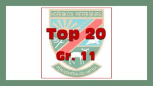 HOËRSKOOL PIETERSBURG: TOP AKADEMIESE PRESTEERDERS VIR KWARTAAL 1- GR 11 LEERDERS