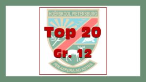 HOËRSKOOL PIETERSBURG: TOP AKADEMIESE PRESTEERDERS VIR KWARTAAL 1- GR 12 LEERDERS