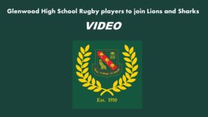 Glenwood High School rugby players to join the Lions and Sharks