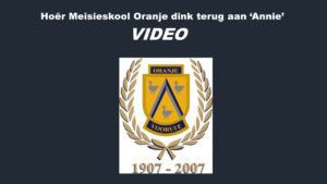 Hoër Meisieskool Oranje: Ons onthou ‘Annie’