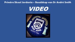 Primêre Skool Jordania: Boodskap van die skoolhoof, Dr André Smith