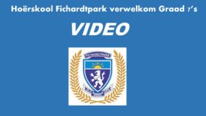 Hoërskool Fichardtpark verwelkom die Graad 7’s